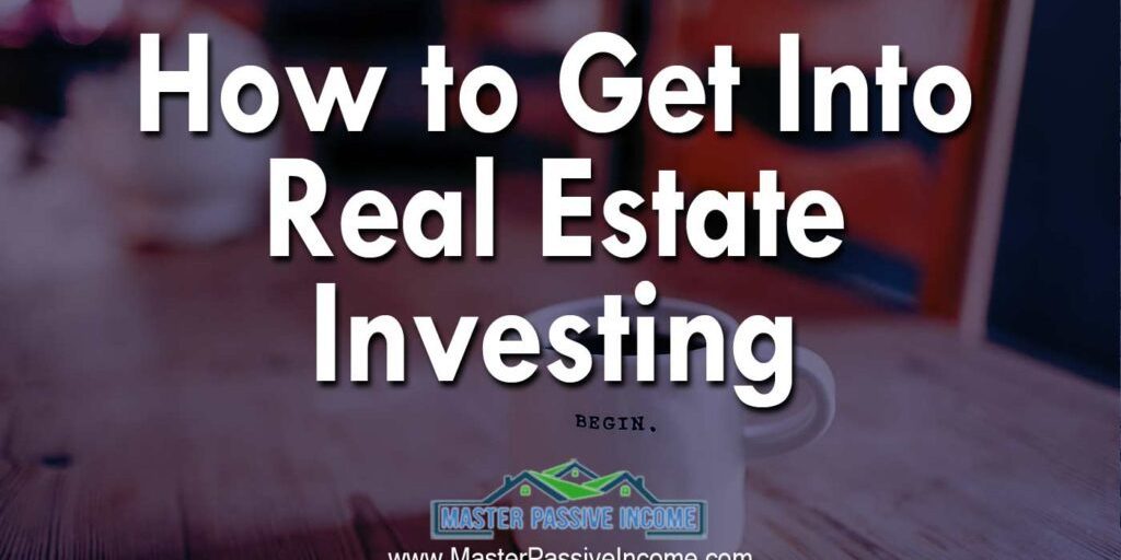 How to get into real estate investing